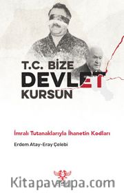 T.C. Bize Devlet Kursun <br /> İmralı Tutanaklarıyla İhanetin Kodları