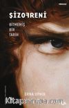 Şizofreni & Bitmemiş Bir Tarih