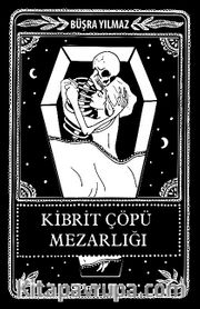 Kibrit Çöpü Mezarlığı (Ciltli Kutusuz)