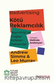 Badvertising <br /> Kötü Reklamcılık: Beynimizi ve Doğayı Kirleten Reklamlar