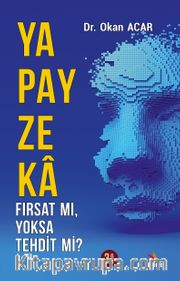 Yapay Zeka Fırsat mı, Yoksa Tehdit mi?