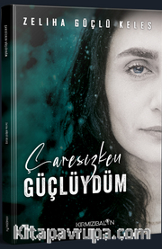 Çaresizken Güçlüydüm