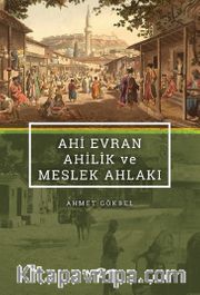 Ahi Evran Ahilik ve Meslek Ahlakı