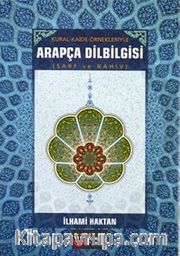 Kural ve Kaide Örnekleriyle Arapça Dilbilgisi Sarf ve Nahiv