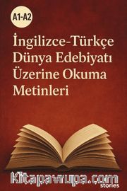 A1-A2 İngilizce-Türkçe Dünya Edebiyatı Üzerine Okuma Metinleri