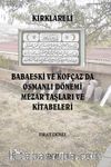 Kırklareli Babaeski ve Kofçaz'da Osmanlı Dönemi Mezar Taşları ve Kitabeleri