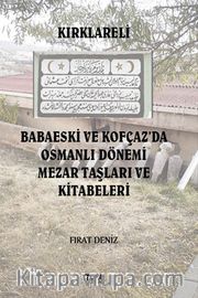 Kırklareli Babaeski ve Kofçaz'da Osmanlı Dönemi Mezar Taşları ve Kitabeleri