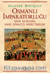 Osmanlı İmparatorluğu & Nasıl Kuruldu, Nasıl Yönetti, Nasıl Yıkıldı?