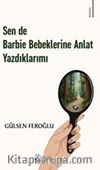 Sen de Barbie Bebeklerine Anlat Yazdıklarımı