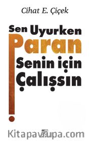 Sen Uyurken Paran Senin İçin Çalışsın (Ciltli)