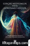 Gerçek Medyumluk veya Görünmez Güçler