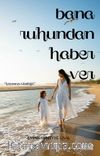 Bana Ruhundan Haber Ver & Lisyantus Günlüğü