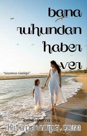 Bana Ruhundan Haber Ver <br /> Lisyantus Günlüğü