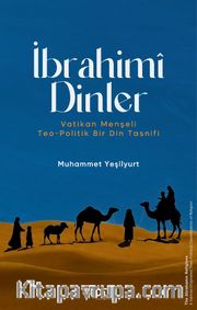 İbrahimî Dinler: Vatikan Menşeli Teo-Politik Bir Din Tasnifi