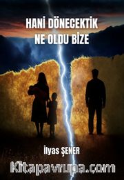 Hani Dönecektik Ne Oldu Bize