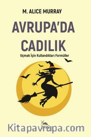 Avrupa'da Cadılık <br /> Uçmak İçin Kullandıkları Formüller