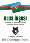 Ulus İnşası & Azerbaycan'ın Çağdaşlaşma Sürecinde Türk Kimliği ve Vatan Düşüncesi