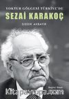 Yoktur Gölgesi Türkiye'de: Sezai Karakoç