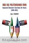 ABD Dış Politikasında İran & Başkanlık Dönemleri Üzerinden Bir Analiz (2000–2024)