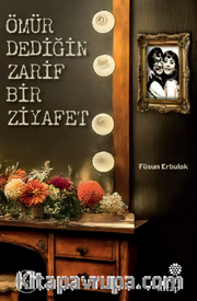 Ömür Dediğin Zarif Bir Ziyafet
