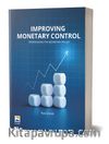 Improving Monetary Control & Redesigning The Monetary Policy