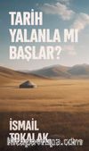 Tarih Yalanla Mı Başlar?
