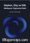 Söylem, Güç ve Etik Medyanın Toplumsal Rolü