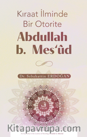 Kıraat İlminde Bir Otorite Abdullah b. Mesʻûd
