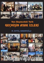 Yanı Başımızdaki Tarih Geçmişin Ayak İzleri