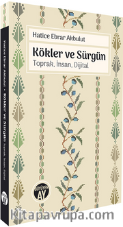Kökler ve Sürgün <br /> Toprak, İnsan, Dijital