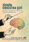 Zihnin Orkestra Şefi & Kararlarımızı, Duygularımızı ve Merakımızı Yöneten Zihin Mekanizmaları