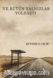 Ve Bütün Yalnızlar Yoldaştı