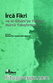 İrca Fikri ve el-Elbani'ye Yapılan Mürcii Yakıştırması