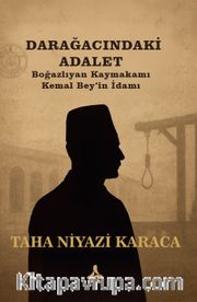 Darağacındaki Adalet <br /> Boğazlıyan Kaymakamı Kemal Bey'in İdamı