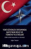 Yeni Güvenlik Ortamında NATO'nun Rolü ve Türkiye'ye Etkileri (1991-2019/Jeopolitik ve Strateji)
