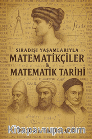 Sıradışı Yaşamlarıyla Matematikçiler ve Matematik Tarihi
