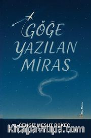 Göğe Yazılan Miras