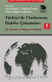 Türkiye'de Uluslararası İlişkiler Çalışmaları <br /> Alt Alanlar ve Bölgesel Odaklar