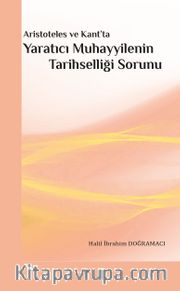 Aristoteles ve Kant'ta Yaratıcı Muhayyilenin Tarihselliği Sorunu