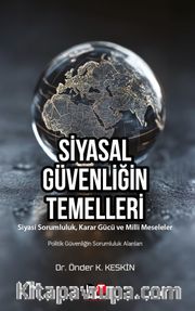 Siyasal Güvenliğin Temelleri <br /> Siyasi Sorumluluk Karar Gücü ve Milli Meseleler