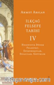 İlkçağ Felsefe Tarihi 4 / Helenistik Dönem Felsefesi: Epikurosçular, Stoacılar, Septikler