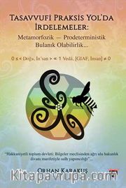 Tasavvufi Praksis Yol'da İrdelemeler <br /> Metamorfozik Prodeterministik Bulanık Olabilirlik