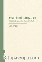 İnsan Fiilleri Tartışmaları <br /> Akaʾid-i Aduddiyye Literatürü Ekseninde Bir Analiz