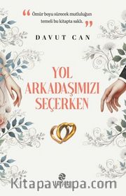 Yol Arkadaşımızı Seçerken
