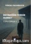 İncindiğin Yerdir Gurbet / Toplu Şiirler 2