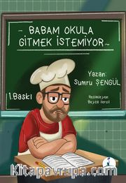 Babam Okula Gitmek İstemiyor