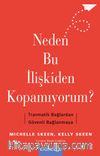 Neden Bu İlişkiden Kopamıyorum?