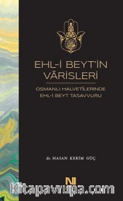 Ehl-i Beyt'in Varisleri <br /> Osmanlı Halvetilerinde Ehl-i Beyt Tasavvuru