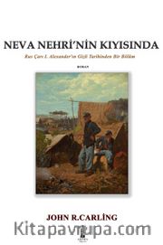 Neva Nehri'nin Kıyısında <br /> Rus Çarı I. Alexander'ın Gizli Tarihinden Bir Bölüm