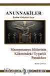 Anunnakiler & Mezopotamya Mitlerinin Kökenindeki Uygarlık Paradoksu